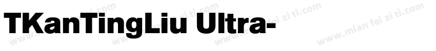 TKanTingLiu Ultra字体转换